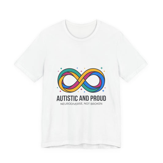 Autistic and Proud Tee | Neurodiversity Pride, Affirming Identity