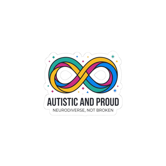 Autistic and Proud Infinity Sticker | Neurodiversity, Identity-First
